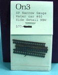 ON3/ON30 Russ Simpson #577 Narrow Gauge Water Car #60 Side Detail Nbw Spng. Fixed Price $5.00.